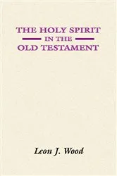 Book cover of The Holy Spirit in the Old Testament by Leon J. Wood