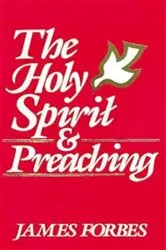Book cover of The Holy Spirit & Preaching by James Forbes