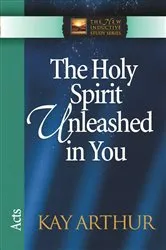Book cover of The Holy Spirit Unleashed in You by Kay Arthur