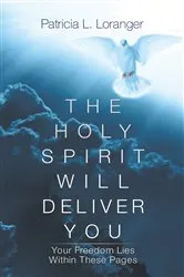 Book cover of The Holy Spirit Will Deliver You by Patricia L. Loranger