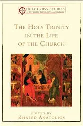Book cover of The Holy Trinity in the Life of the Church () by Khaled Anatolios