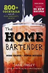 Book cover of The Home Bartender: The Third Edition by Shane Carley