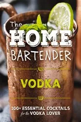 Book cover of The Home Bartender: Vodka by Editors of Cider Mill Press