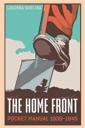 Book cover of The Home Front Pocket Manual, 1939–1945 by Lucinda Gosling