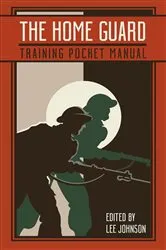 Book cover of The Home Guard Training Pocket Manual by Lee Johnson
