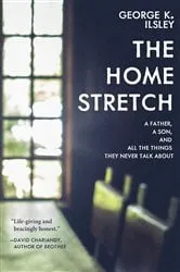 Book cover of The Home Stretch by George K. Ilsley