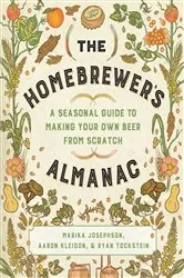 Book cover of The Homebrewer's Almanac: A Seasonal Guide to Making Your Own Beer from Scratch by Marika Josephson
