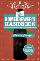 Book cover of The Homebrewer's Handbook by Matthew Schaefer