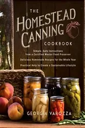 Book cover of The Homestead Canning Cookbook by Georgia Varozza