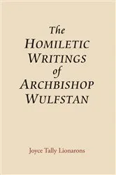 Book cover of The Homiletic Writings of Archbishop Wulfstan by Joyce Tally Lionarons