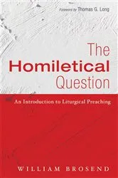 Book cover of The Homiletical Question by William F.II Brosend