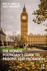 Book cover of The Honest Politician’s Guide to Prisons and Probation by Roy D. King