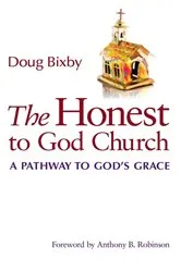 Book cover of The Honest to God Church by Doug Bixby