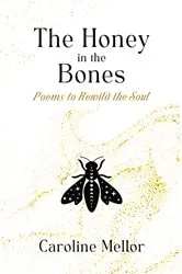 Book cover of The Honey in the Bones by Caroline Mellor
