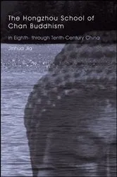Book cover of The Hongzhou School of Chan Buddhism in Eighth- through Tenth-Century China by Jinhua Jia