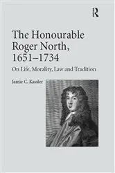 Book cover of The Honourable Roger North, 1651–1734 by Jamie C. Kassler