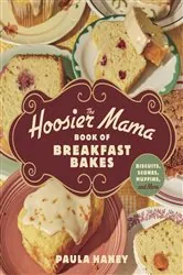 Book cover of The Hoosier Mama Book of Breakfast Bakes by Paula Haney