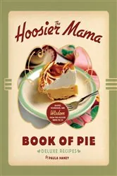 Book cover of The Hoosier Mama Book of Pie by Paula Haney