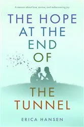 Book cover of The Hope at the End of the Tunnel by Erica Hansen
