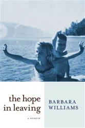 Book cover of The Hope in Leaving by Barbara Williams