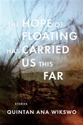 Book cover of The Hope of Floating Has Carried Us This Far by Quintan Ana Wikswo