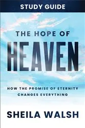 Book cover of The Hope of Heaven Study Guide by Sheila Walsh