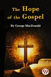Book cover of The Hope of the Gospel by George Macdonald