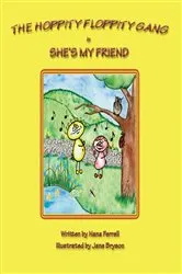 Book cover of The Hoppity Floppity Gang in She's My Friend by Nana Ferrell