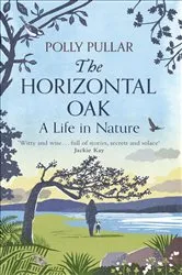 Book cover of The Horizontal Oak by Polly Pullar