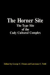 Book cover of The Horner Site by George C. Frison