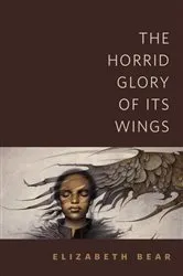 Book cover of The Horrid Glory of Its Wings by Unknown