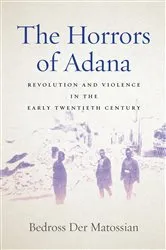 Book cover of The Horrors of Adana by Bedross Der Matossian