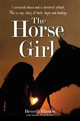 Book cover of The Horse Girl - I survived abuse and a terrorist attack. This is my story of hope and redemption by Unknown