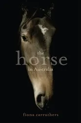 Book cover of The Horse in Australia by Fiona Carruthers