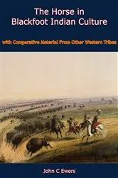 Book cover of The Horse in Blackfoot Indian Culture by John C Ewers