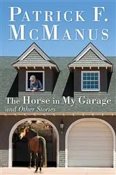 Book cover of The Horse in My Garage and Other Stories by Patrick F. McManus