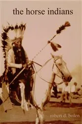 Book cover of The Horse Indians by Robert D Bolen