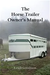 Book cover of The Horse Trailer Owner's Manual by Leigh Goodison