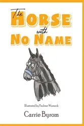Book cover of The Horse with No Name by Carrie Byrom