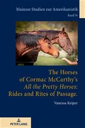 Book cover of The Horses of Cormac McCarthy’s «All the Pretty Horses»: Rides and Rites of Passage by Winfried Herget