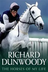 Book cover of The Horses of My Life - Richard Dunwoody by Richard Dunwoody