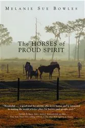 Book cover of The Horses of Proud Spirit by Melanie Sue Bowles