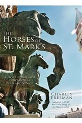 Book cover of The Horses of St. Mark's by Charles Freeman