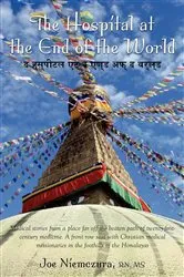 Book cover of The Hospital at the End of the World by Joe Niemczura