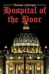 Book cover of The Hospital of the Poor by Thomas a Kempis