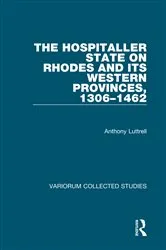 Book cover of The Hospitaller State on Rhodes and its Western Provinces, 1306–1462 by Anthony Luttrell