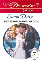 Book cover of The Hot-Blooded Groom by Emma Darcy