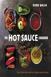 Book cover of The Hot Sauce Cookbook by Robb Walsh