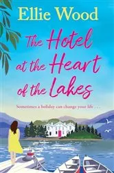 Book cover of The Hotel at the Heart of the Lakes by Ellie Wood