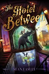 Book cover of The Hotel Between by Sean Easley